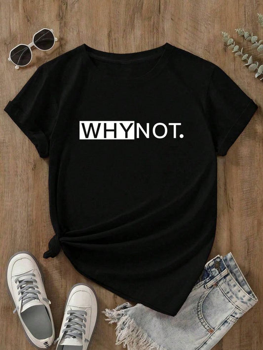 Women’s Why Not Text Graphic T-Shirt